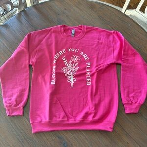 Gildan size M hot pink “Bloom Where You are Planted” sweatshirt